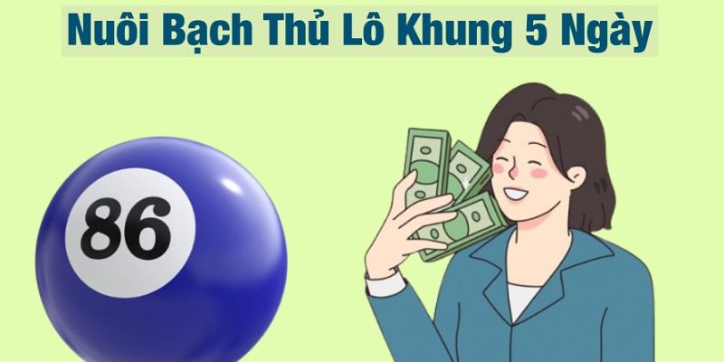 Nuôi Bạch Thủ Lô Khung 5 Ngày